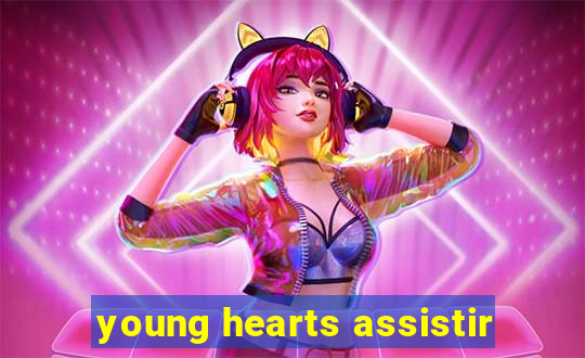 young hearts assistir